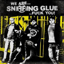 Sniffing Glue (GER) : We Are... Sniffing Glue... Fuck You!